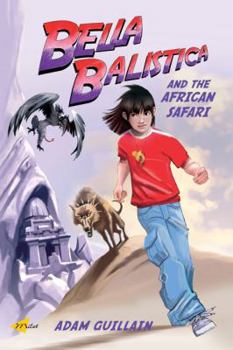 Bella Balistica and the African Safari - Book #3 of the Bella Balistica