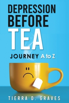 Paperback Depression Before Tea: Journey A to Z Book