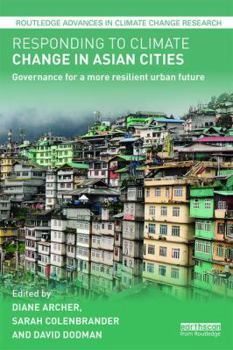 Hardcover Responding to Climate Change in Asian Cities: Governance for a more resilient urban future Book