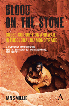 Paperback Blood on the Stone: Greed, Corruption and War in the Global Diamond Trade Book