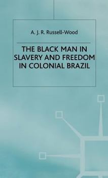 Hardcover The Black Man in Slavery and Freedom in Colonial Brazil Book