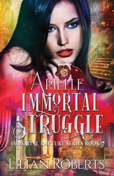 Arielle Immortal Struggle - Book #7 of the Immortal Rapture