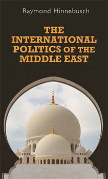 The International Politics of the Middle East (Regional International Politics Series)