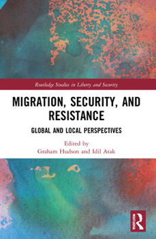 Paperback Migration, Security, and Resistance: Global and Local Perspectives Book