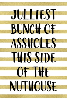 Julliest Bunch Of Assholes This Side Of the Nuthouse: Notebook Journal Composition Blank Lined Diary Notepad 120 Pages Paperback Blue Stickers Monster C