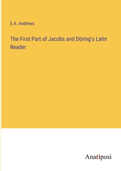 Paperback The First Part of Jacobs and Döring's Latin Reader Book