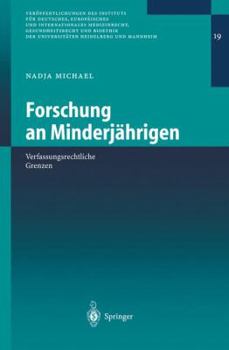 Forschung An Minderjährigen: Verfassungsrechtliche Grenzen (Veröffentlichungen Des Instituts Für Deutsches, Europäisches Und Internationales Medizinrecht, ... Heidelberg Und Mannheim) (German Edition)
