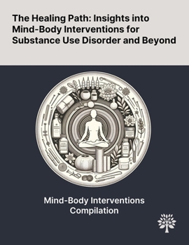 Paperback The Healing Path: Insights Into Mind-Body Interventions for Substance Use Disorder and Beyond Book