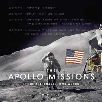 Hardcover The Apollo Missions: In the Astronauts' Own Words Book