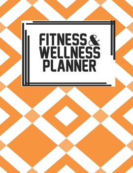 Fitness & Wellness Planner: Fitness & Wellness Gym Workout Training Diet Record Progress Self Care Planner Tracker