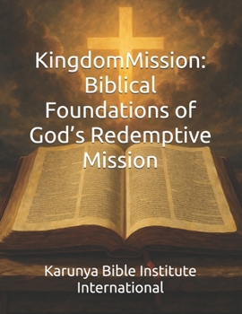 Kingdom Mission: Biblical Foundations of God’s Redemptive Mission (Karunya Bible Institute International)