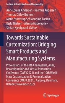 Hardcover Towards Sustainable Customization: Bridging Smart Products and Manufacturing Systems: Proceedings of the 8th Changeable, Agile, Reconﬁgurable a Book