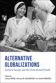 Paperback Alternative Globalizations: Eastern Europe and the Postcolonial World Book