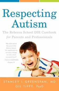 Paperback Respecting Autism: The Rebecca School/DIR Casebook for Parents and Professionals Book