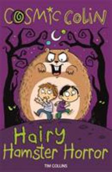 Cosmic Colin: Hairy Hamster Horror - Book #3 of the Cosmic Colin