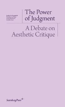 Paperback The Power of Judgement: A Debate on Aesthetic Critique Book