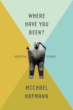Hardcover Where Have You Been?: Selected Essays Book
