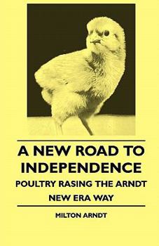 Paperback A New Road to Independence - Poultry Rasing the Arndt New Era Way Book