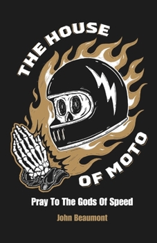 Paperback The House Of Moto: Pray To The Gods Of Speed Book