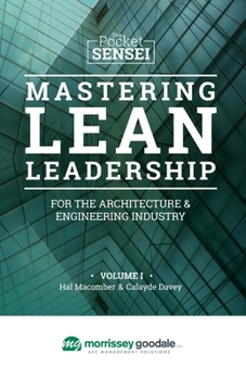 Paperback Mastering Lean Leadership for the Architecture & Engineering Industry: Morrissey Goodale - Special Edition Book
