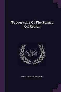 Paperback Topography Of The Punjab Oil Region Book