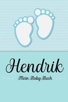 Paperback Hendrik - Mein Baby-Buch: Personalisiertes Baby Buch für Hendrik, als Geschenk, Tagebuch und Album, für Text, Bilder, Zeichnungen, Photos, ... [German] Book