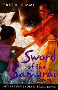 Hardcover Sword of the Samurai: Adventure Stories from Japan Book
