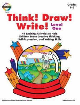 Paperback Think! Draw! Write!: 44 Exciting Activities to Help Children Learn Creative Thinking. Self-Expression, and Writing Skills Book