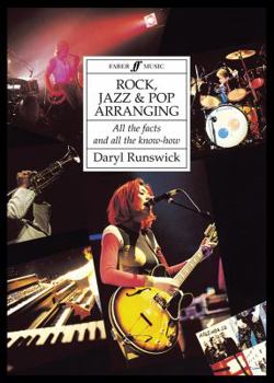 Rock, Jazz and Pop Arranging: All the Facts and All the Know-How