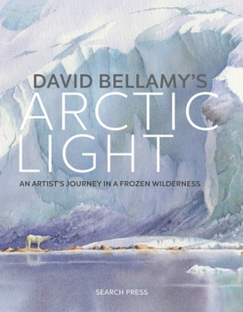 Hardcover David Bellamy's Arctic Light: An Artist's Journey in a Frozen Wilderness Book