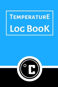 Paperback Temperature Log Book: Food Temperature Log Sheet, Temperature Check Sheet, Fridge Temperature Record Sheet Template, Temperature Recorder Book