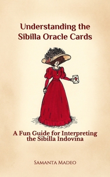 Paperback Understanding the Sibilla Oracle Cards: A Fun Guide for Interpreting the Sibilla Indovina Book