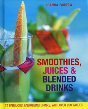 Hardcover Smoothies, Juices & Blended Drinks: 75 Fabulous, Energizing Drinks Book