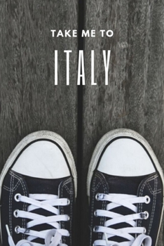 Paperback Take Me To Italy: Travel Journal,6x9 Diary Notebook Blank Lined Writing Note,100 pages, Shoes Cover Book