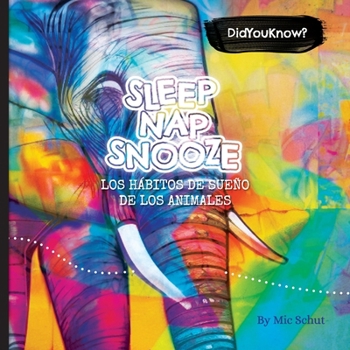 Paperback Sleep, Nap, Snooze - Los hábitos de sueño de los animales [Spanish] Book