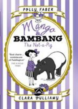 The Not-a-Pig - Book #1 of the Mango & Bambang