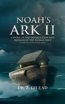 Paperback Noah's Ark II: A Story of the Destruction and Rebirth of the Human Race (A Terrifying Science Fiction Novel) Book