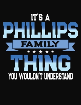 Paperback It's A Phillips Family Thing You Wouldn't Understand: 2084 Monthly Planner and Organizer Book