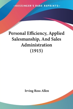 Personal Efficiency, Applied Salesmanship, and Sales Administration