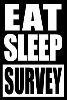 Eat Sleep Survey Cool Notebook for a Geodetic Engineer, College Ruled Journal : Medium Ruled