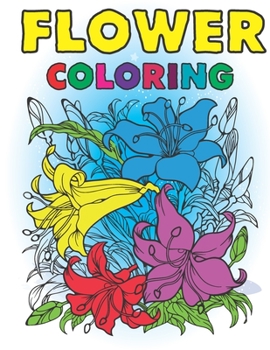 Paperback Flower Coloring: An Adult Coloring Book with Beautiful Spring Flowers, Fun Flower Designs, and Easy Floral Patterns coloring pages for Relaxation Book