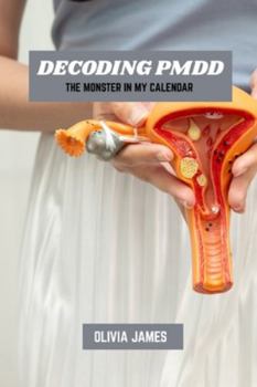 Paperback Decoding PMDD: The monster in my calendar Book