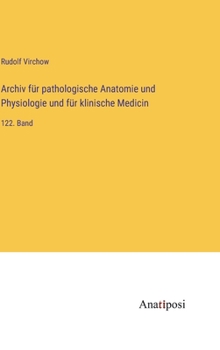 Hardcover Archiv für pathologische Anatomie und Physiologie und für klinische Medicin: 122. Band [German] Book