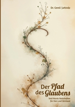 Paperback Der Pfad des Glaubens: Said Nursis Botschaften für Herz und Verstand [German] Book