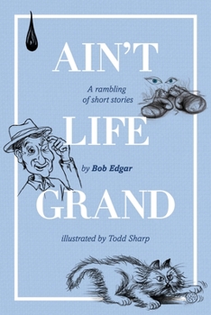 Paperback Ain't Life Grand: A rambling of short stories Book