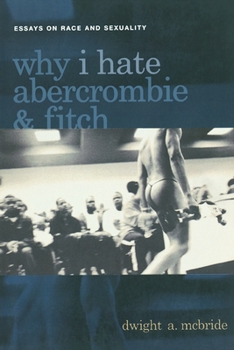 Paperback Why I Hate Abercrombie & Fitch: Essays on Race and Sexuality Book