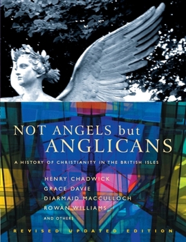 Paperback Not Angels But Anglicans: An Illustrated History of Christianity in the British Isles Book