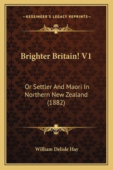 Paperback Brighter Britain! V1: Or Settler And Maori In Northern New Zealand (1882) Book