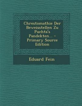 Paperback Chrestomathie Der Beweisstellen Zu Puchta's Pandekten... [Latin] Book