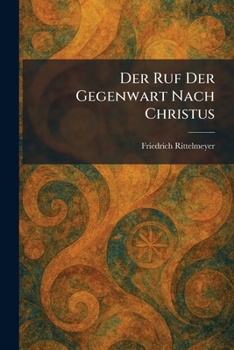 Der Ruf Der Gegenwart Nach Christus (German Edition)